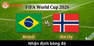 Nhận định Brazil vs Na Uy: Selecao trước cơ hội xóa bỏ lời nguyền kéo dài gần ba thập kỷ
